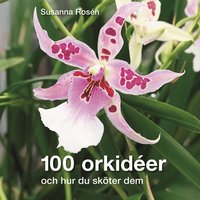 100 orkid�er : och hur du sk�ter dem