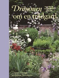 Dr�mmen om en tr�dg�rd : planering inspiration v�xtval (inbunden)