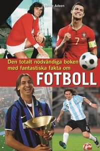 Den totalt n�dv�ndiga boken med fantastiska fakta om fotboll (inbunden)