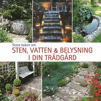 Stora boken om sten, vatten och belysning i din tr�dg�rd (inbunden)