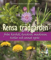 Rensa tr�dg�rden fr�n kirsk�l, kvickrot, maskrosor, tistlar och annat ogr�s (inbunden)