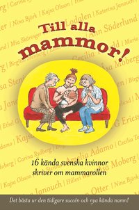 Till alla mammor! : 16 k�nda svenskar skriver om mammarollen (pocket)