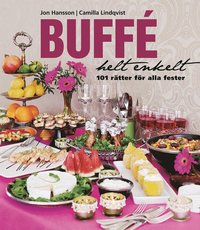 Buff� helt enkelt : 101 r�tter f�r alla fester (inbunden)