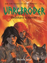Vargbr�der. Ondskans schaman (inbunden)