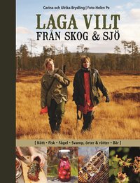 Laga vilt : fr�n skog och sj� (inbunden)