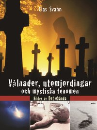 V�lnader, utomjordingar och mystiska fenomen : bilder av det ok�nda (kartonnage)