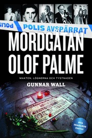Mordg�tan Olof Palme : makten, l�gnerna och tystnaden (inbunden)