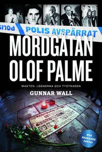Mordg�tan Olof Palme : makten, l�gnerna och tystnaden (inbunden)