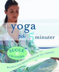 Yoga p� 5 minuter : enkla och sk�na �vningar till vardags (h�ftad)