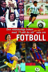 Den n�dv�ndiga boken med allt du vill och inte vill veta om fotboll (kartonnage)