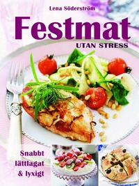 Festmat utan stress : snabbt, l�ttlagat & lyxigt (inbunden)