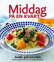 Middag p� en kvart : snabbt, gott & enkelt (inbunden)