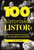 100 historiska listor : fr�n de kortaste krigen till de galnaste kungarna