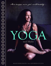 Yoga med Malin : min kropp, min själ, mitt andetag (inbunden)