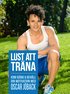 Lust att tr�na : kom ig�ng och beh�ll din motivation med Oscar J�back