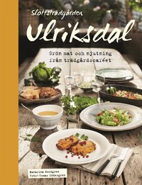 Slottstr�dg�rden Ulriksdal : gr�n mat och njutning fr�n tr�dg�rdscaf�et (inbunden)