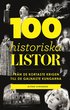 100 historiska listor : fr�n de kortaste krigen till de galnaste kungarna