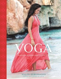 Yoga - passion och närvaro i livet (inbunden)