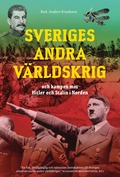 Sveriges andra vrldskrig och kampen mot Hitler och Stalin i Norden
