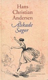 �lskade sagor : H.C. Andersens sagor i urval och i ny �vers�ttning och med Vilh. Pedersens och Lorenz Fr�lichs klassiska illustrationer (inbunden)