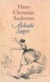 �lskade sagor : H.C. Andersens sagor i urval och i ny �vers�ttning och med Vilh. Pedersens och Lorenz Fr�lichs klassiska illustrationer
