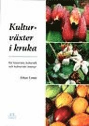 Kulturv�xter i kruka : ett historiskt, kulturellt och kulinariskt �ventyr
