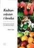 Kulturv�xter i kruka : ett historiskt, kulturellt och kulinariskt �ventyr