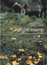 Gott Om Svamp : Kulinariska Svamputflykter (inbunden)
