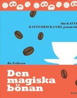 Den magiska b�nan - om kaffe och kaffedrickande genom tiderna (inbunden)