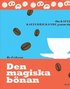 Den magiska b�nan - om kaffe och kaffedrickande genom tiderna