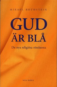 Gud �r bl� - De nya religi�sa r�relserna (h�ftad)