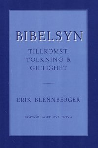 Bibelsyn : Tillkomst, tolkning och giltig (h�ftad)