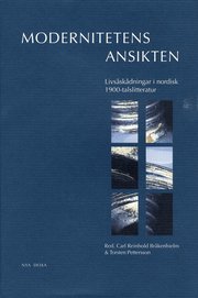 Modernitetens Ansikten : Livs�sk�dningar I Nordisk 1900-Talslitteratur (inbunden)