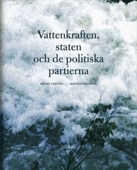 Vattenkraften, staten och de politiska partierna (h�ftad)