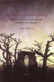 N�r ateismen er�vrade Sverige : Ingemar Hedenius och debatten kring tro och vetande (inbunden)