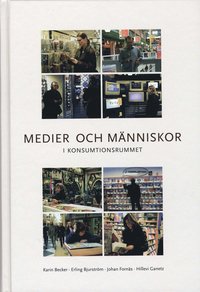 Medier och m�nniskor i konsumtionsrummet (h�ftad)