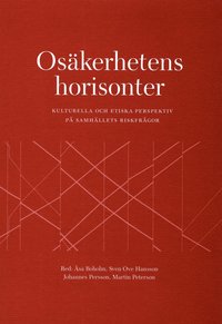 Os�kerhetens horisonter : kulturella och etiska perspektiv p� samh�llets riskfr�gor (h�ftad)