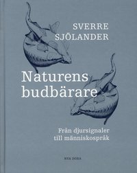 Naturens Budb�rare : Fr�n Djursignaler Till M�nniskospr�k (inbunden)