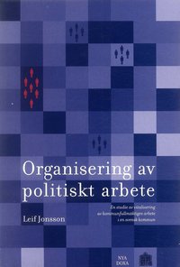 Organisering av politiskt arbete - En studie av vitalisering av kommunfullm�ktiges arbete i en svensk kommun (h�ftad)