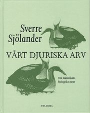 V�rt djuriska arv : om m�nniskans biologiska natur (kartonnage)