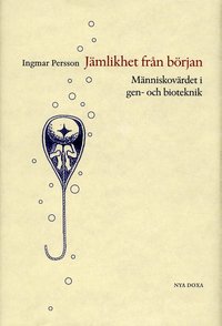 J�mlikhet fr�n b�rjan : M�nniskov�rde i gen- och bioteknik (inbunden)