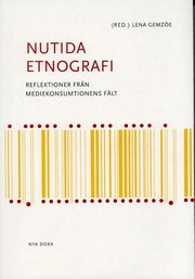 Nutida etnografi : Reflektioner fr�n mediekonsumtionens (h�ftad)