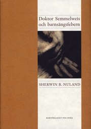 Doktor Semmelweis och barns�ngsfebern (inbunden)
