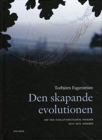 Den skapande evolutionen : om vad evolutionsteorin inneb�r - och inte inneb�r (kartonnage)