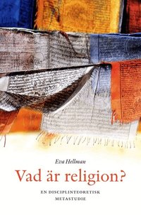 Vad �r religion? - en disciplinteoretisk metastudie (h�ftad)