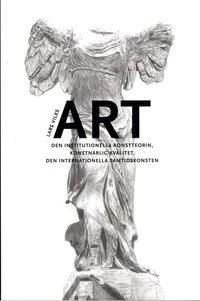 ART : den institutionella konstteorin, konstn�rlig kvalitet, en internationella samtidskonsten (h�ftad)