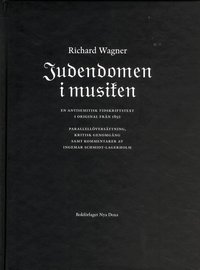 Judendomen i musiken : en antisemitisk tidskriftstext i original fr�n 1850 = Das Judentum in der Musik (kartonnage)