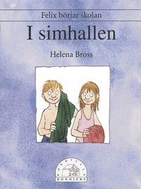 Felix börjar skolan - I simhallen (häftad)