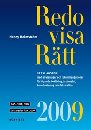 Redovisa R�tt 2009 - Uppslagsbok med anvisningar och rekommendationer f�r l�pande bokf�ring, �rsbokslut, �rsredovisning och deklaration