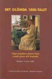 Det gl�mda 1800-talet : n�gra popul�ra genrer inom svensk prosa och dramatik (h�ftad)
